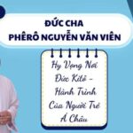 Phỏng vấn Đức Cha Phêrô Nguyễn Văn Viên II Hy vọng nơi Đức Kitô – Hành trình của người trẻ Á Châu